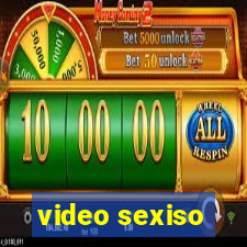 video sexiso